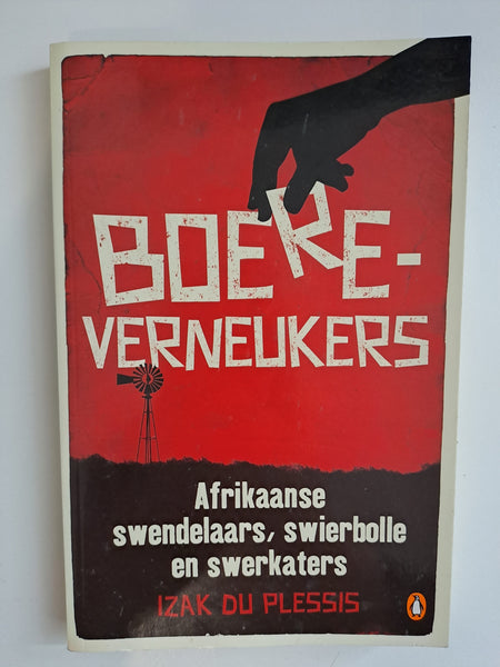 Boereverneukers: Afrikaanse swendelaars, swierbolle en swerkaters by Du Plessis, Izak