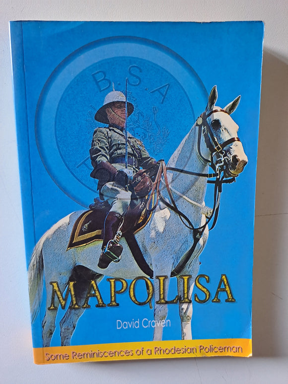 MAPOLISA - Some Reminiscences of a Rhodesian Policeman by Craven, David