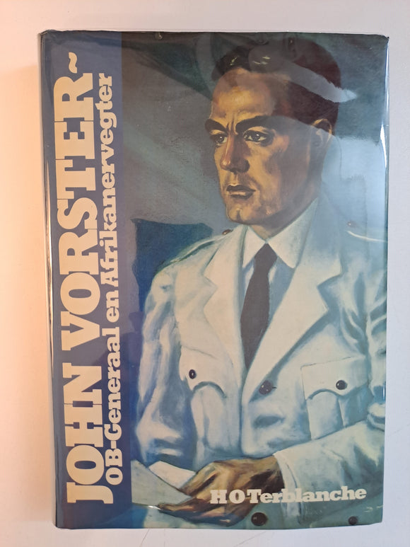 John Vorster, OB-generaal en Afrikanervegter (Afrikaans Edition) by Terblanche, H. O