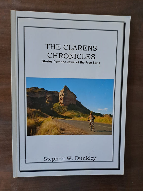 The Clarens Chronicles - Stories from the Jewel of the Free State Stephen W Dunkley