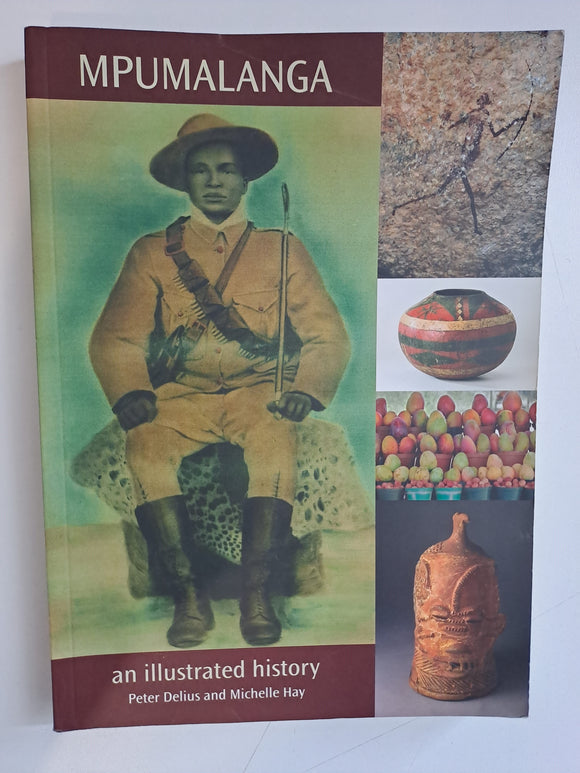 Mpumalanga - An illustrated history by Peter Delius & Michelle Hay