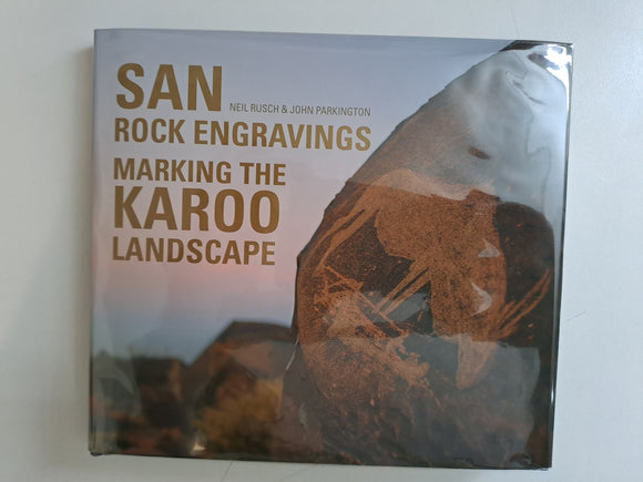 San Rock Engravings Marking the Karoo Landscape by Neil Rusch & John Parkington