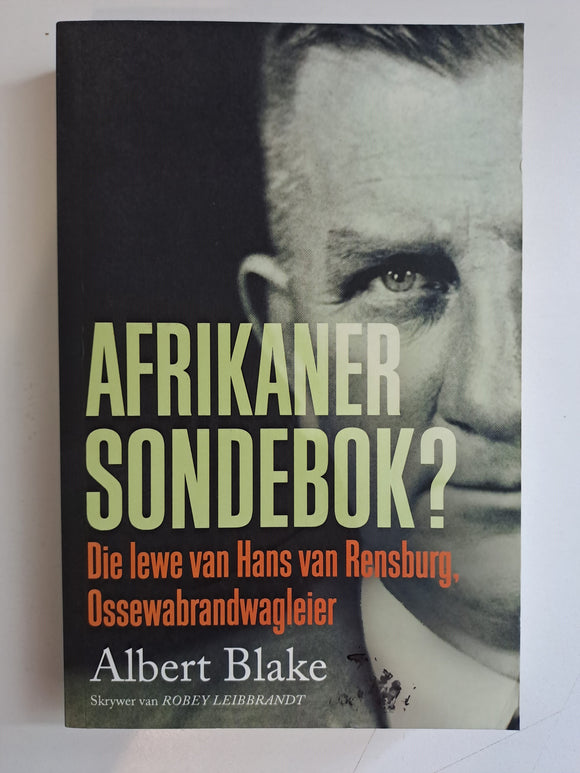 AFRIKANER SONDEBOK? Die Lewe van Hans van Rensburg, Ossewabrandwag-leier (Afrikaans Edition) by Albert, Blake