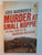 Murder At Small Koppie - The Real Story Of The Marikana Massacre by Greg Marinovich