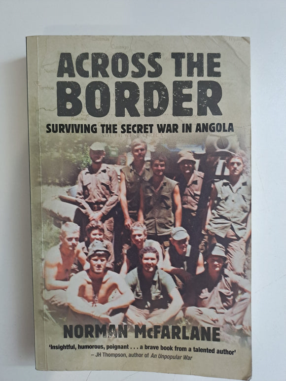 Across the Border: Surviving The Secret War In Angola by Norman McFarlane