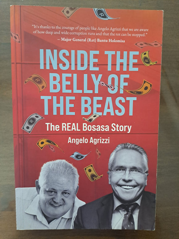 Inside the Belly of the Beast: The Real Bosasa Story by Agrizzi, Angelo; Mitchell, Phillipa