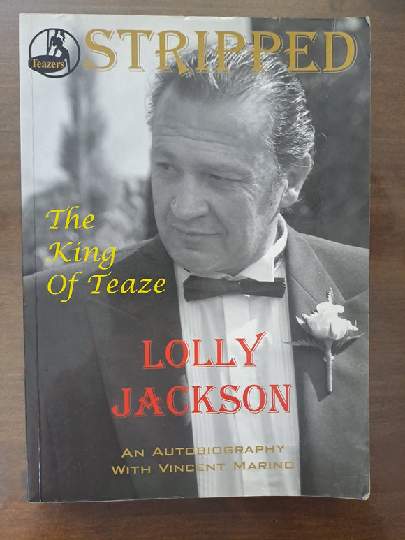 Stripped. The King of Teaze. Lolly Jackson. An Autobiography with Vincent Marino