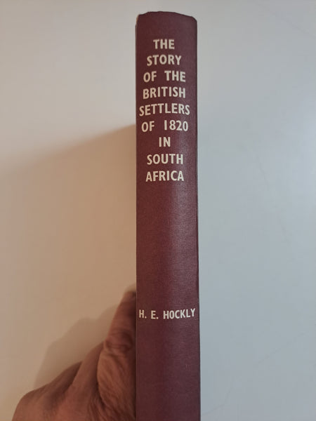The Story of the British Settlers of 1820 in South Africa by Harold Edward Hockly