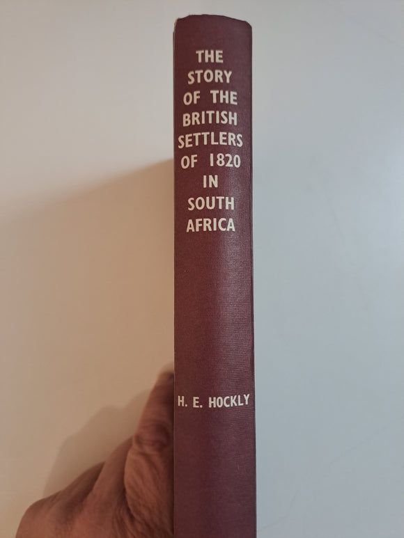 The Story of the British Settlers of 1820 in South Africa by Harold Edward Hockly