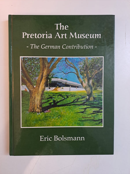 Eric Bolsmann THE PRETORIA ART MUSEUM, the German contribution - Stern, Welz, Henkel. Jentsch