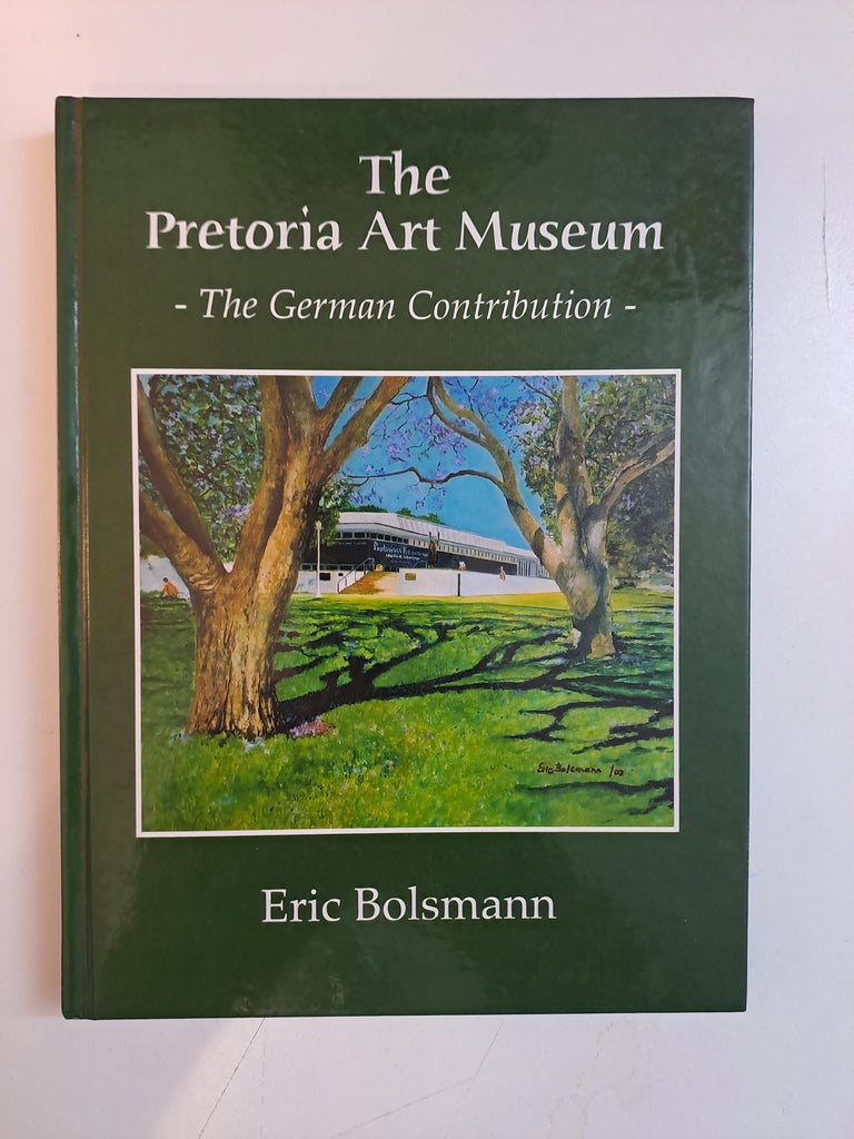 Eric Bolsmann THE PRETORIA ART MUSEUM, the German contribution - Stern, Welz, Henkel. Jentsch