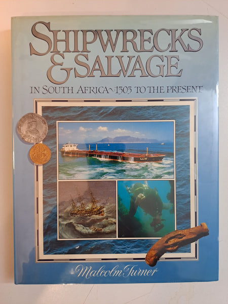Shipwrecks & Salvage in South Africa ~ 1505 to the present  by Malcolm Turner