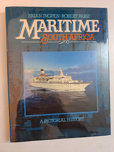 Maritime South Africa: A Pictorial History  by Ingpen, Brian & Pabst, Robert