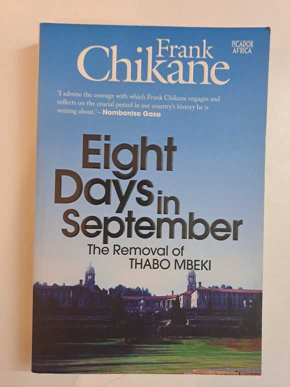 Eight days in September: The removal of Thabo Mbeki (Picador Africa Heritage Series) by Frank Chikane