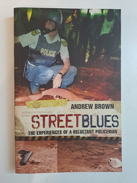 Street Blues: The Experiences of a Reluctant Policeman by Brown, Andrew