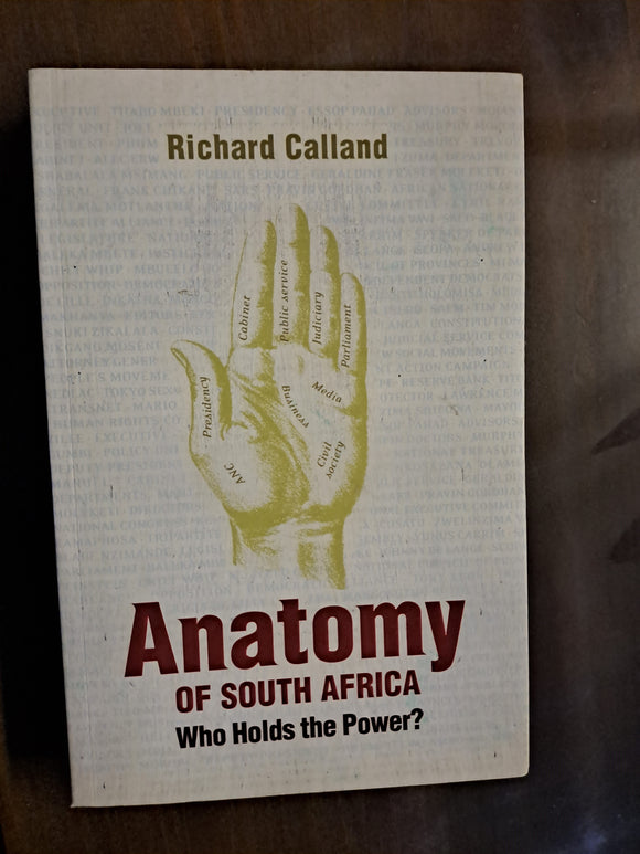 Anatomy of South Africa: Who Holds the Power? by Calland, Richard