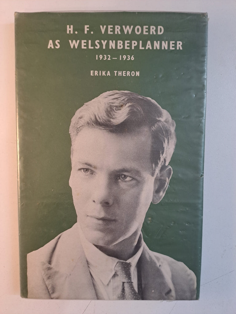 H.F. Verwoerd as Welsynbeplanner 1932-1936 by Erika Theron