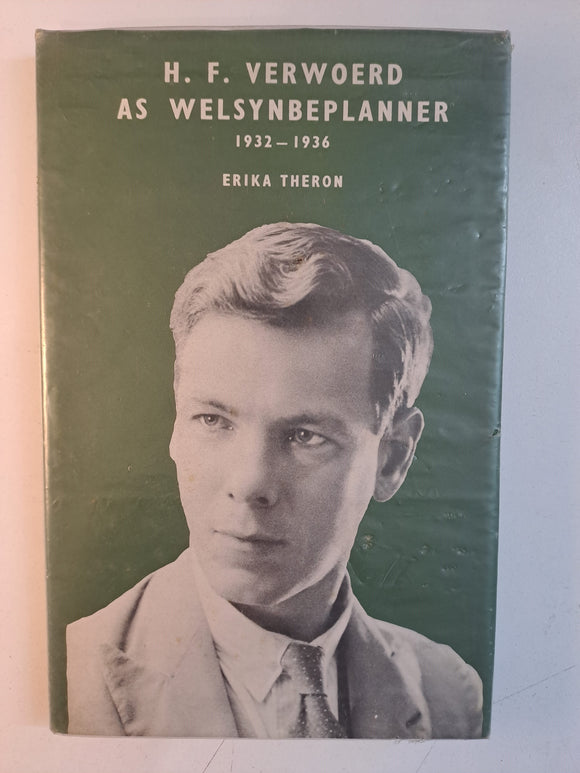 H.F. Verwoerd as Welsynbeplanner 1932-1936 by Erika Theron