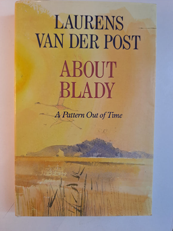 About Blady - A Pattern out of Time by Laurens van der Post