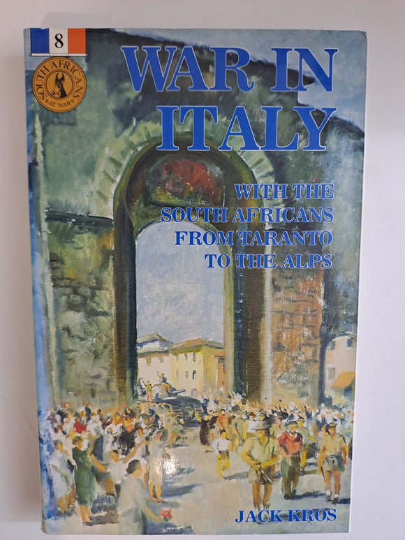 War in Italy: With the South Africans from Taranto to the Alps by Kros, Jack
