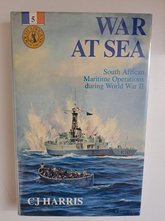 War at sea: South African maritime operations during World War II  by Harris, C.J.