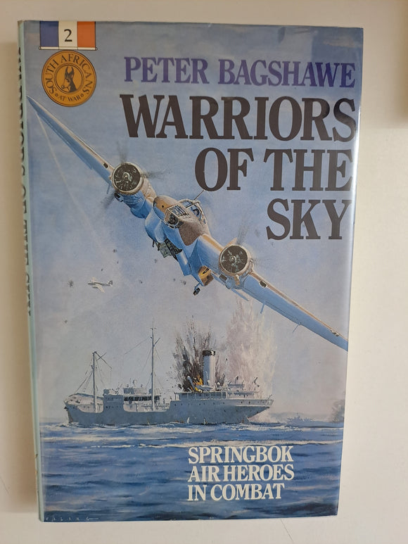 Warriors of the sky: Springbok air heroes in combat by Bagshawe, Peter
