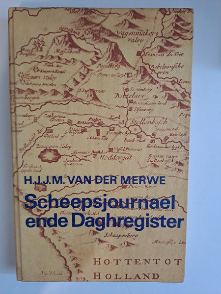 Scheepsjournael ende Daghregister by H.J.J.M. Van Der Merwe