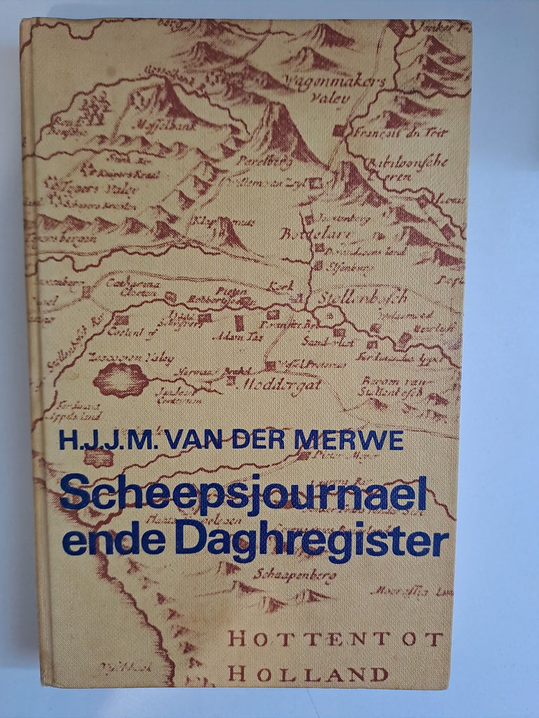 Scheepsjournael ende Daghregister by H.J.J.M. Van Der Merwe