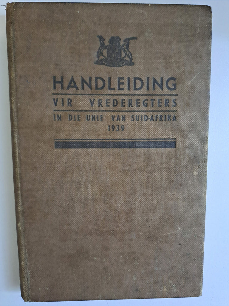 Manual for Justices of the Peace in the Union of South Africa - 1939/ Handleiding vir Vrederegters in die Unie van Suid-Afrika 1939