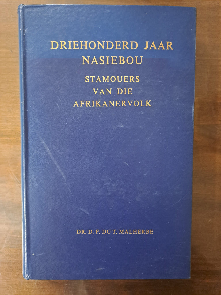 Driehonderd jaar Nasiebou Stamouers van die Afrikanervolk deur Dr D.F. Du T. Malherbe