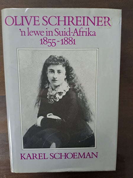 Olive Schreiner: 'n lewe in Suid-Afrika, 1855-1881 (Afrikaans Edition) by Schoeman, Karel
