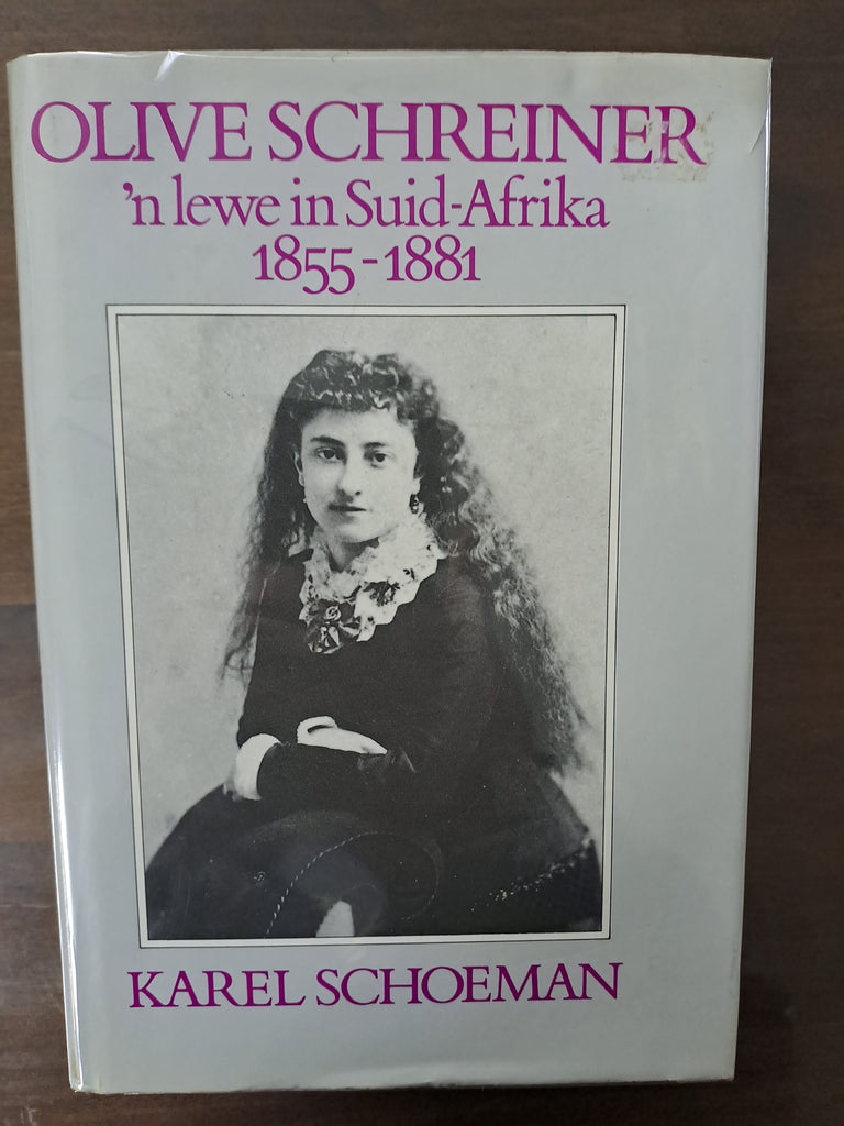Olive Schreiner: 'n lewe in Suid-Afrika, 1855-1881 (Afrikaans Edition) by Schoeman, Karel