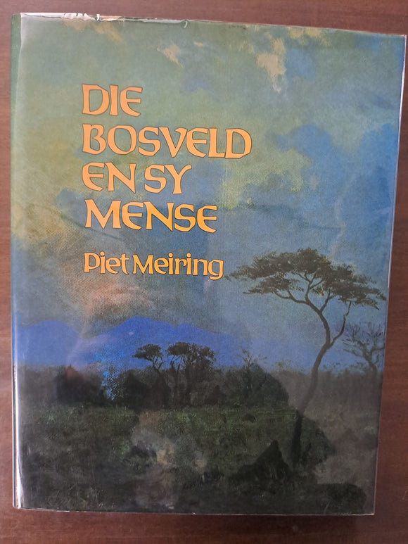 Die Bosveld en sy Mense by Piet Meiring
