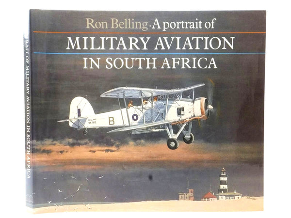 A portrait of Military Aviation in South Africa by Belling, Ron