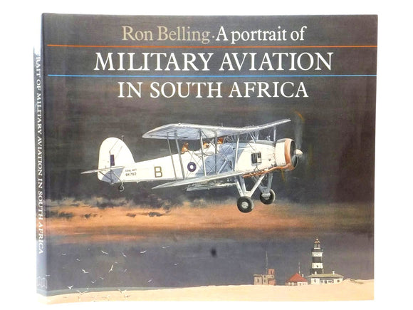 A portrait of Military Aviation in South Africa by Belling, Ron