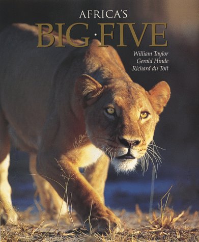 Africa's Big Five By William Taylor, Gerald Hinde, Richard Du Toit