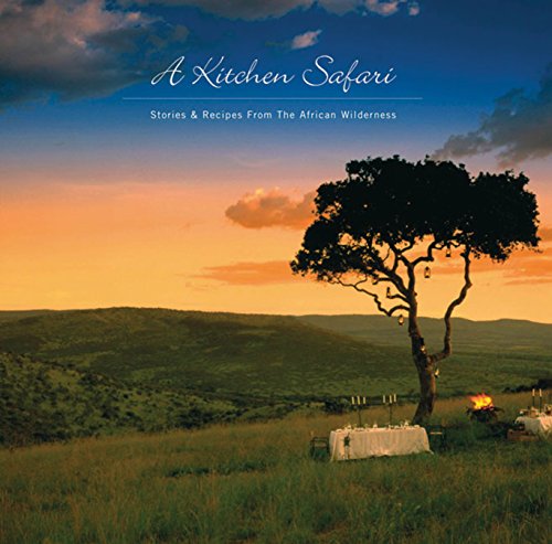 A Kitchen Safari: Stories & Recipes From The African Wilderness By Yvonne Short