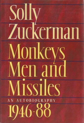 Monkeys, men, and missiles: An autobiography, 1946-88 by Zuckerman, Solly Zuckerman