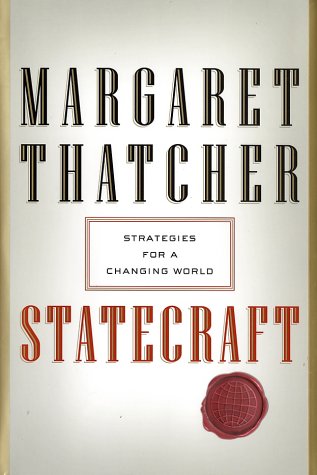 Statecraft: Strategies for a Changing World by Thatcher, Margaret