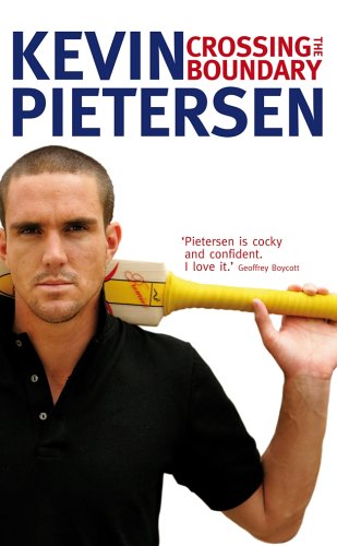Crossing the Boundary: The Early Years in My Cricketing Life by Pietersen, Kevin