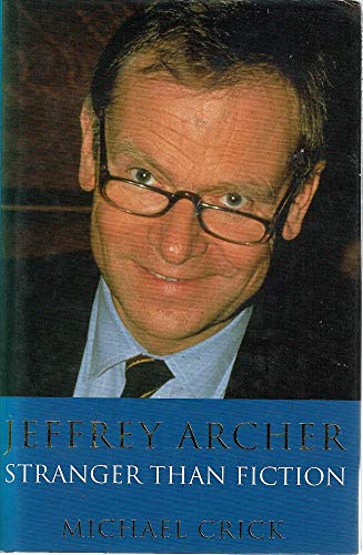 Jeffrey Archer: Stranger than fiction by Crick, Michael