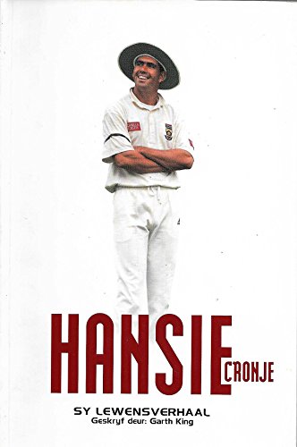 Hansie Cronje: Sy Lewensverhaal [Hansie Cronje: His Autobiography (Afrikaans)] by King, Garth