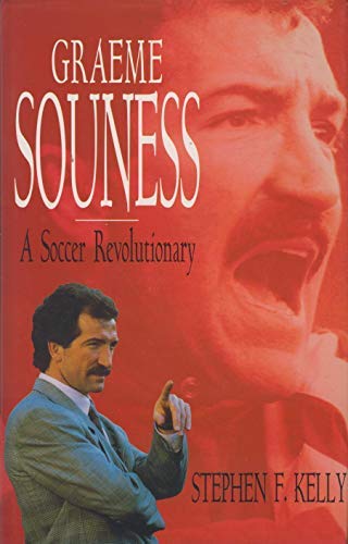 Graeme Souness: A Soccer Revolutionary by Stephen F. Kelly