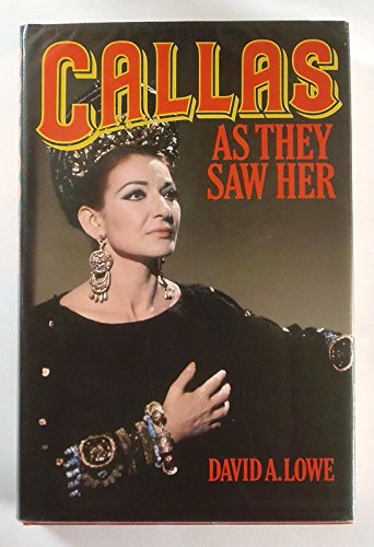 Callas : As They Saw Her by David A. Lowe