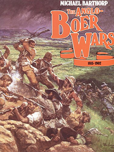The Anglo-Boer Wars 1815-1902. by Barthorp Michael