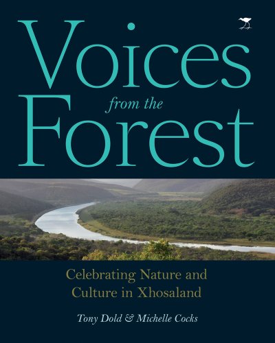 Voices from the Forest: Celebrating Nature and Culture in Xhosaland by Dold, Tony; Cocks, Michelle