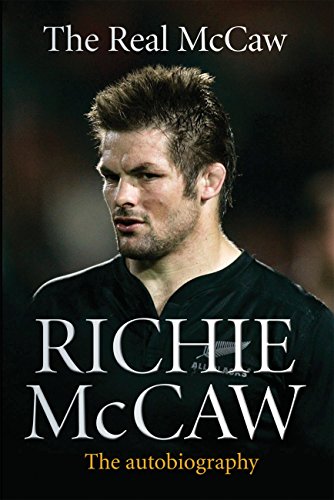 The Real McCaw: The Autobiography Of Richie McCaw by McCaw, Richie