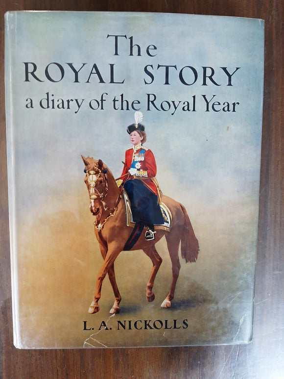 The Royal Story: a diary of the Royal Year By L.A. Nickolls