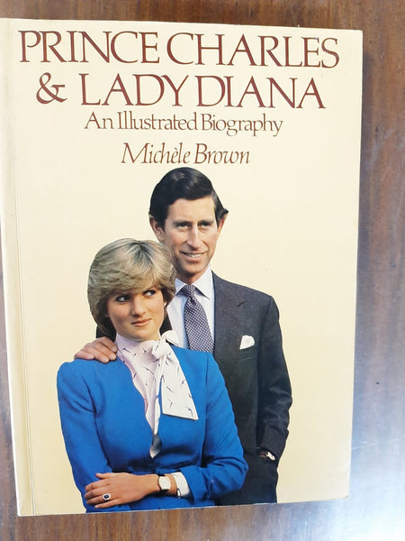 Prince Charles & Lady Diana: An Illustrated Biography By Michele Brown