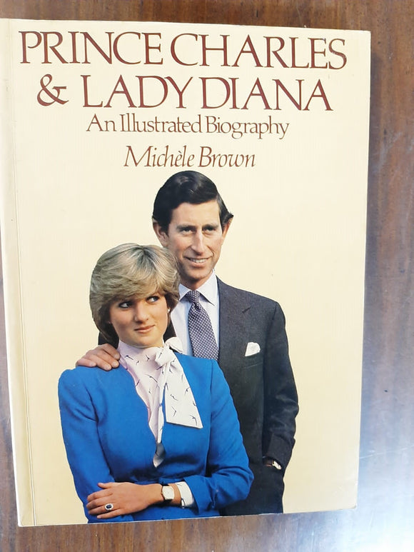 Prince Charles & Lady Diana: An Illustrated Biography By Michele Brown